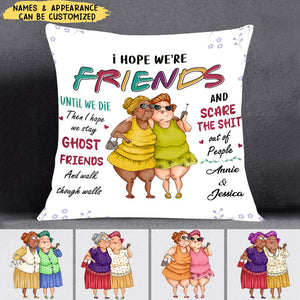 I Hope We Are Friends Gift For Old Friends Sisters Pillow