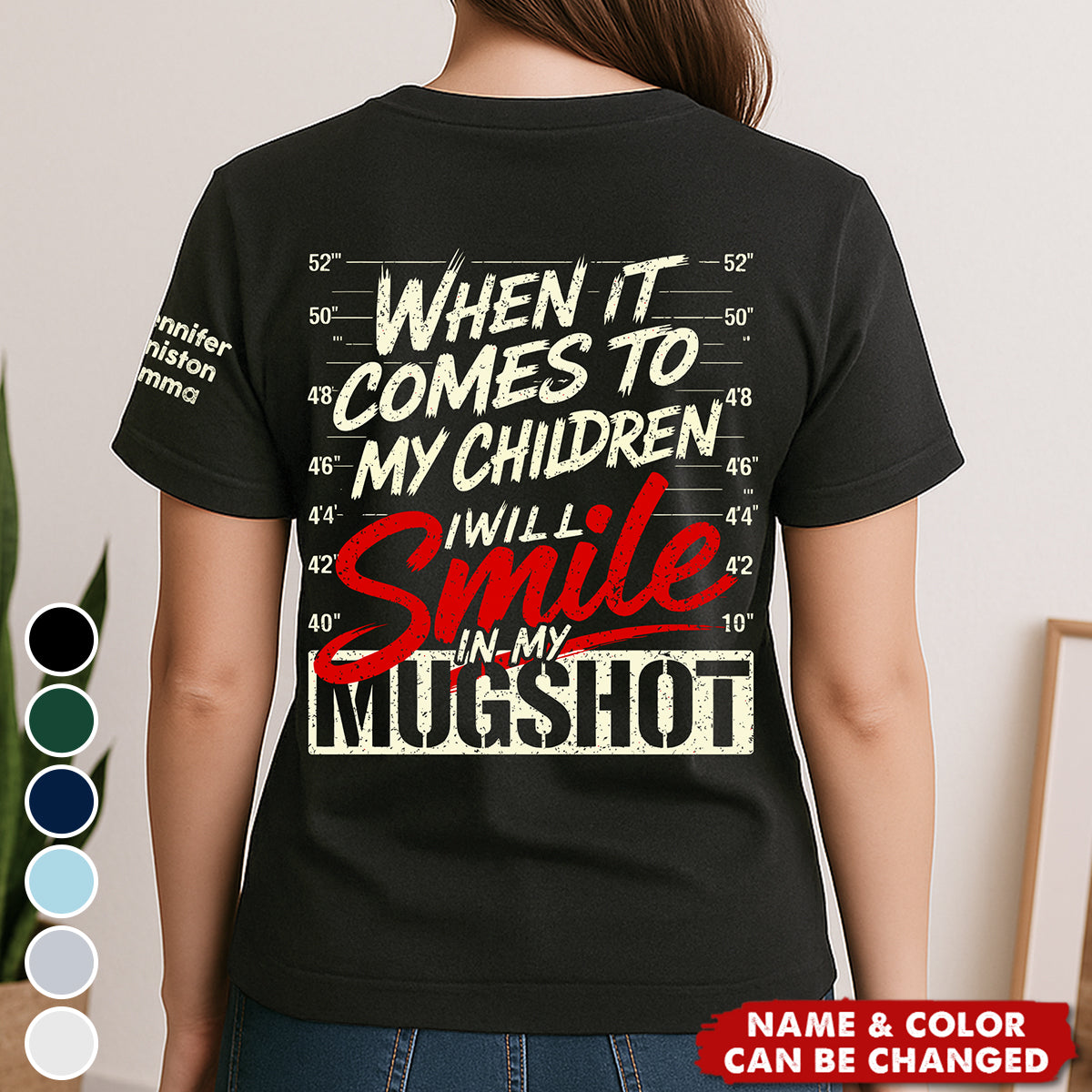 When It Comes To My Child, I Will Smile In My Mugshot With Kids' Names - Personalized Shirt